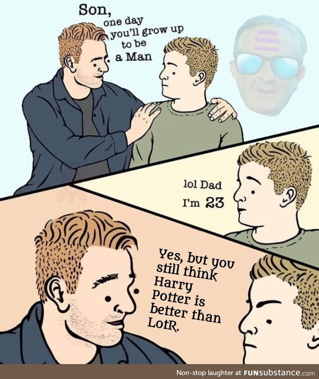 Well, Dad has got a point