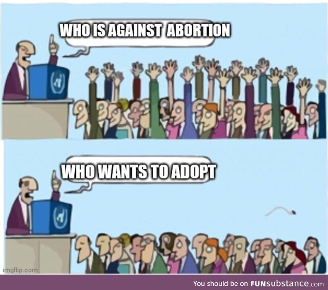 You're not pro life just anti-abortion