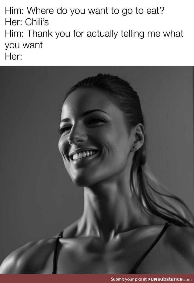 Women who actually say what they want&gt;&gt;&gt;&gt;