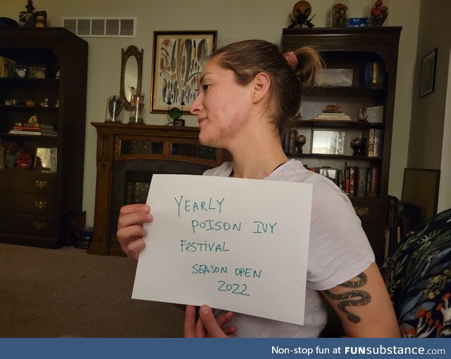 It is my honor to open the sixth annual poison ivy festival! This year its on my face and