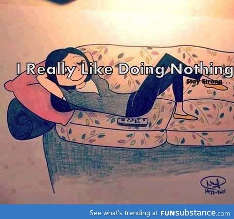 The pleasure of doing nothing