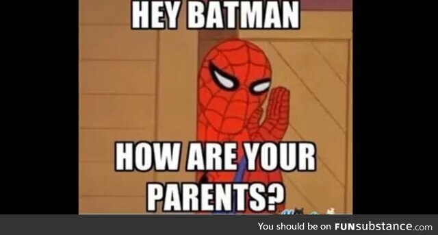 Lol... But are spidersmans parents dead too? Lol