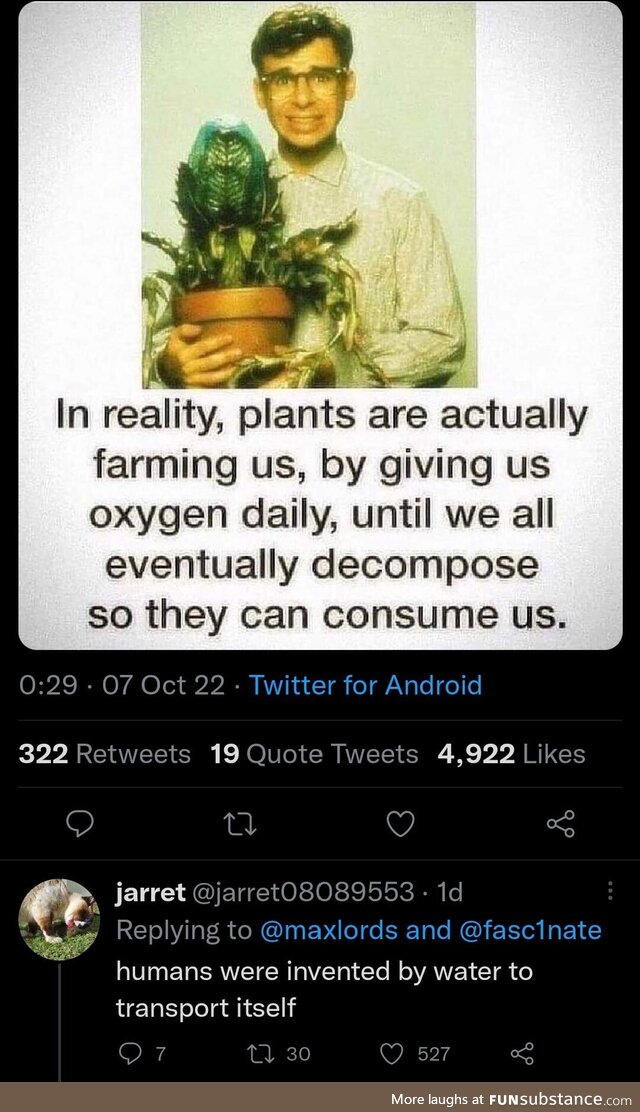 Plants and Water own us