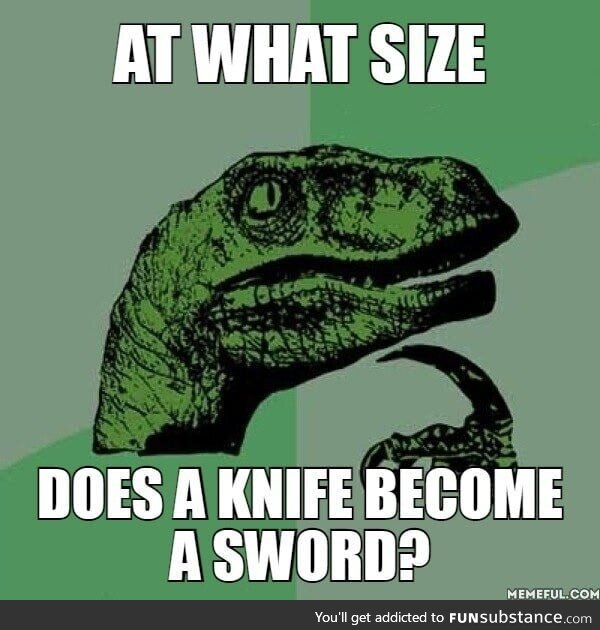 I've seen sword-sized knives and knife-sized swords