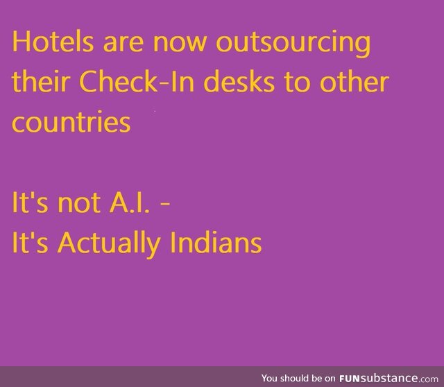 It's not A.I. it's Actually Indians