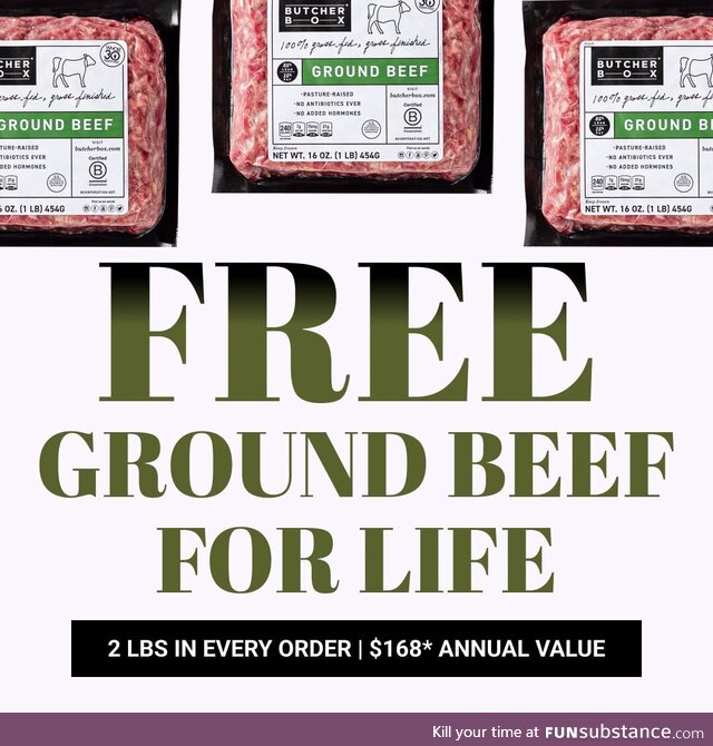 FREE ground beef for life! You heard that right, sign up with ButcherBox today!