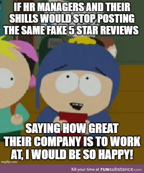 InDeed, Glassdoor and other sites are full of the same copy/paste one line BS by