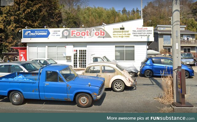 There is a tire shop in my hometown called Foot Job