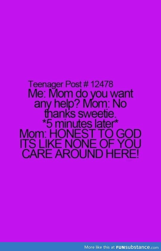 My mom does this all the time