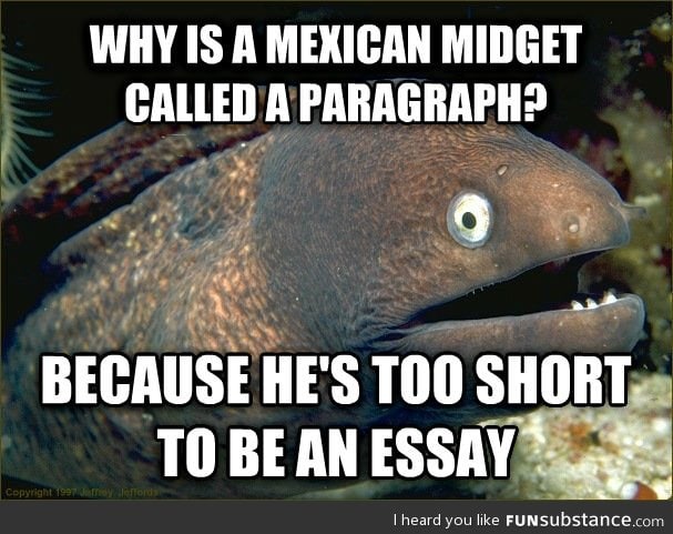 Why is a Mexican midget called a paragraph