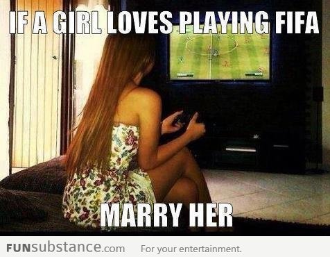 If a girl loves playing Fifa… Marry Her!