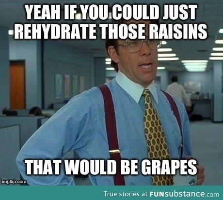 Rehydrating those raisins