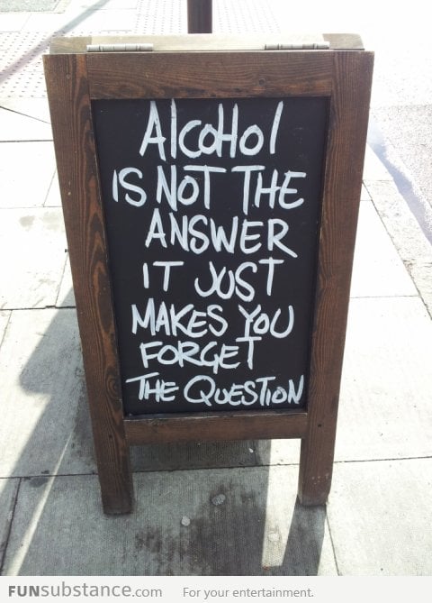 Alcohol is not the answer