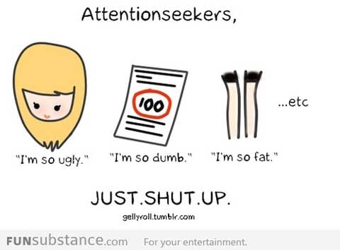 Dear attention seekers