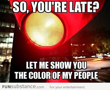 So you're late