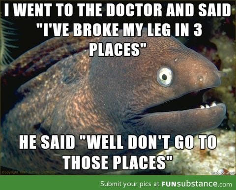 Broke my leg in 3 places