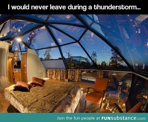 The perfect place to be during a thunderstorm