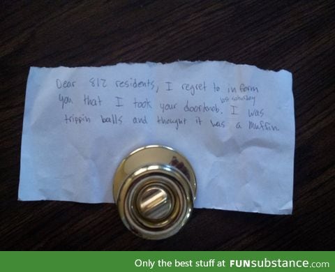Trippin' door knobs
