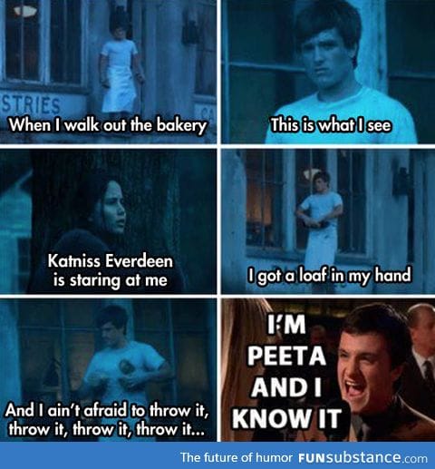 I'm Peeta and I know it