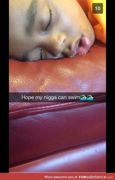 Pray that he can swim