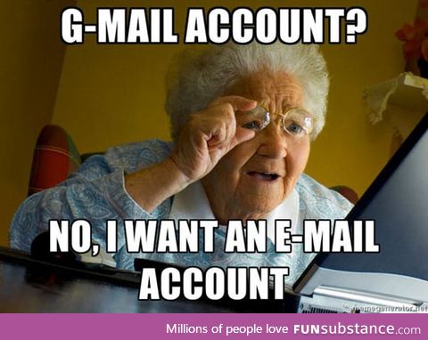 My grandma wanted an email account, not a G-mail account