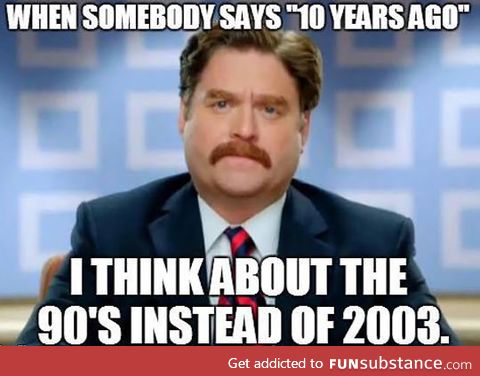 When someone says ten years ago