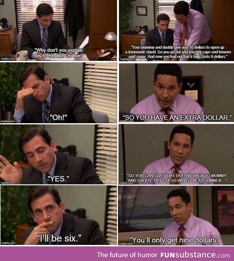 "Why don't you explain this to me like I'm five?"