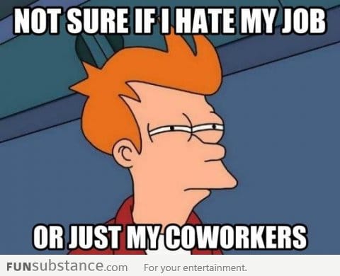 How I feel every morning at office