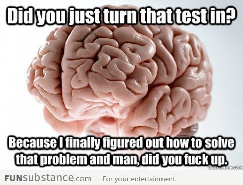 Scumbag Brain at a test