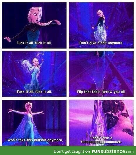 Elsa had enough of your bullsh*t