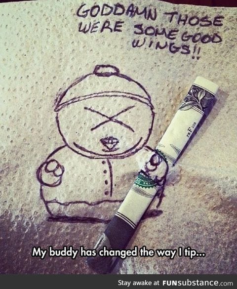 You just ruined him for the rest of the tippers