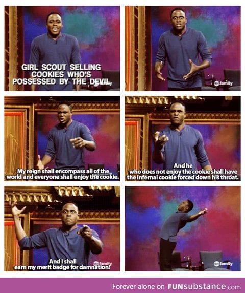 As a girl scout, this is 100% accurate. Better watch out, non-cookie buyers