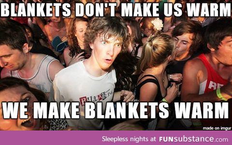 Without body heat they're useless