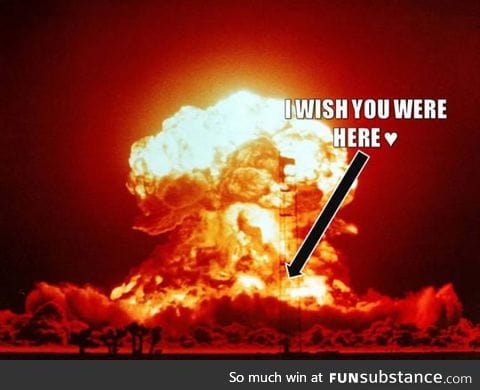 I really wish you were here