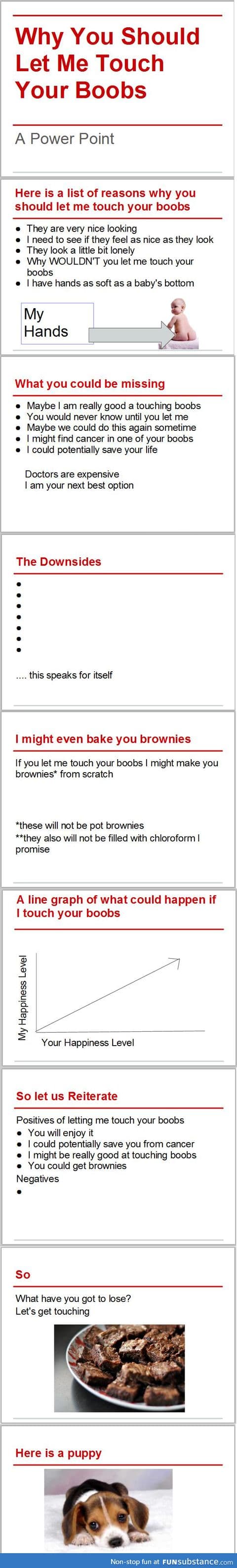 Reasons to let me touch your boobs