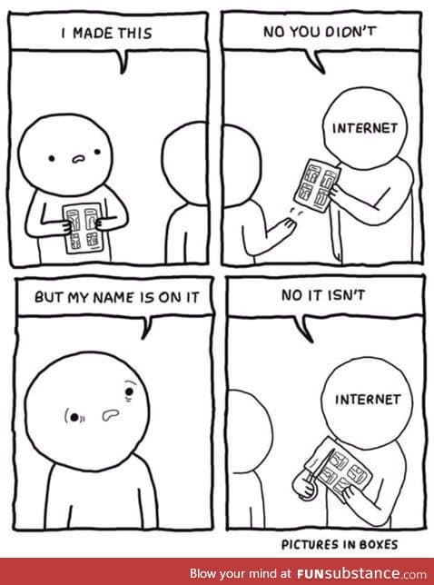 Internet: The one person in a project that does nothing, but takes the credit