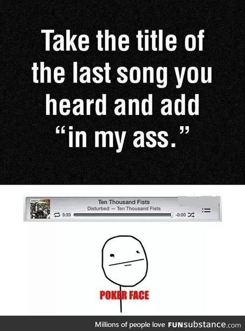 Add "in my ass"