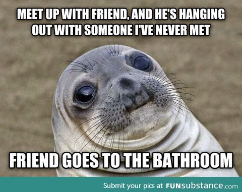 ...And then you're stuck sitting there in total silence with a complete stranger