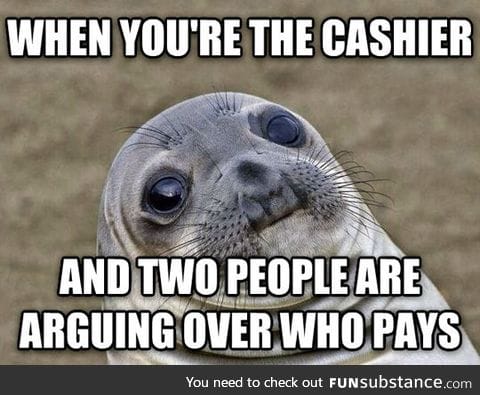 I never know who to take the money from