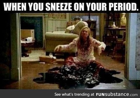 When you sneeze on your period