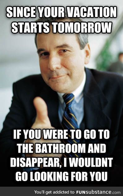 Awesome boss said this at noon today!!