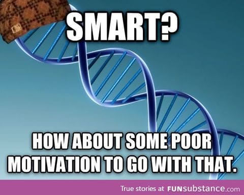 Add some introversion and a dash of anxiety and that's a winning combination.