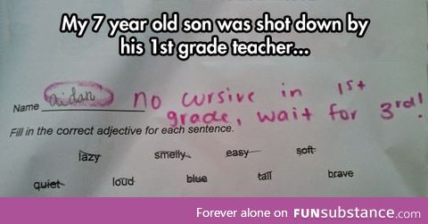 Gotta love the education system, kid is too smart, better dumb him down