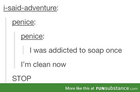 I'm now clean.