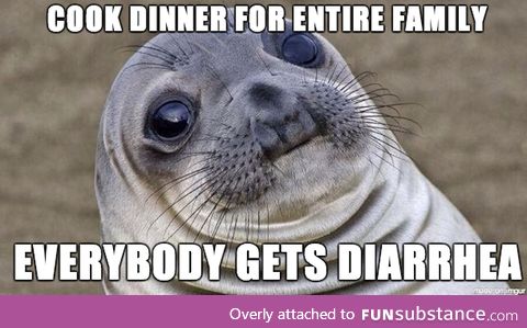 Well, at least I don't have to cook again anytime soon
