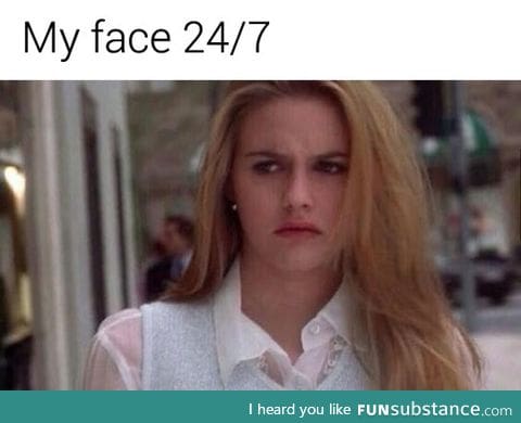 Me all the time