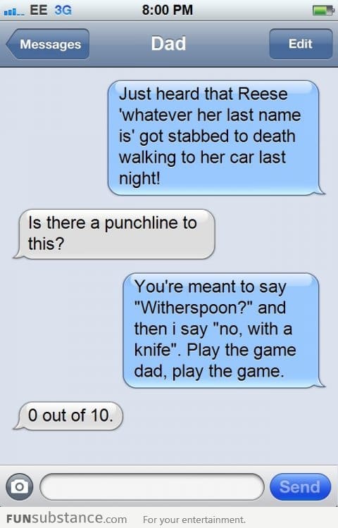 Tried to use the Reese Witherspoon joke on dad