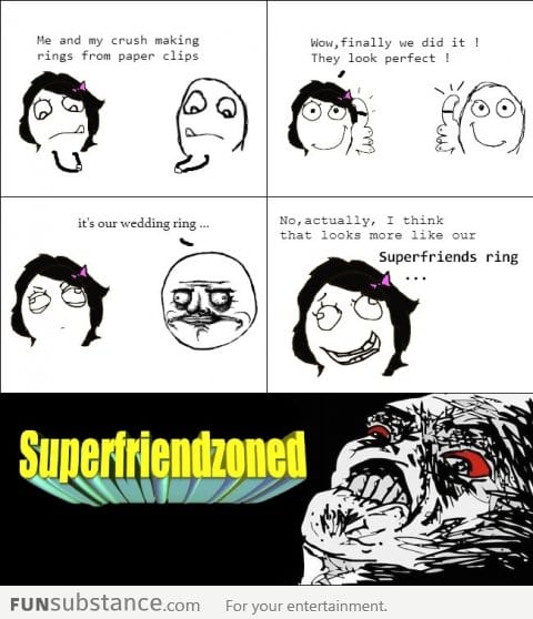 Superfriendzoned