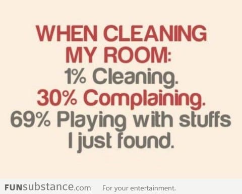 When cleaning my room
