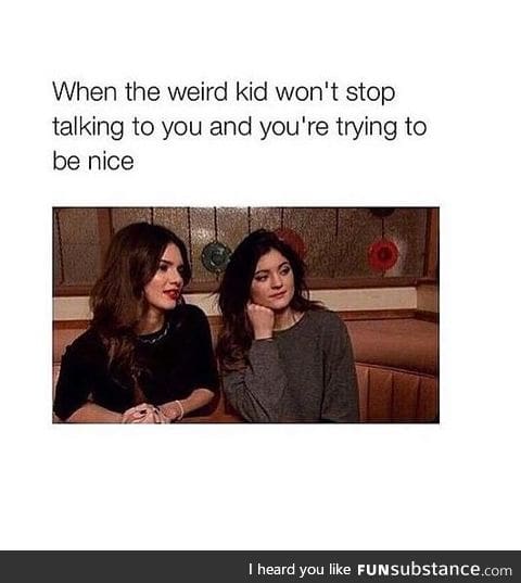 I am that weird kid... O.o